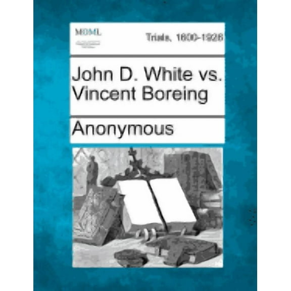 John D. White vs. Vincent Boreing (Paperback)