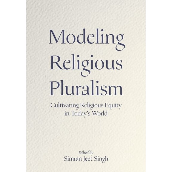 Modeling Religious Pluralism: Cultivating Religious Equity in Today's World, (Paperback)