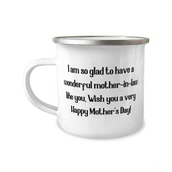 Fancy Mother-in-law, I am so glad to have a wonderful mother-in-law like you. Wish you a very!, Joke 12oz Camper Mug For Mom From Son