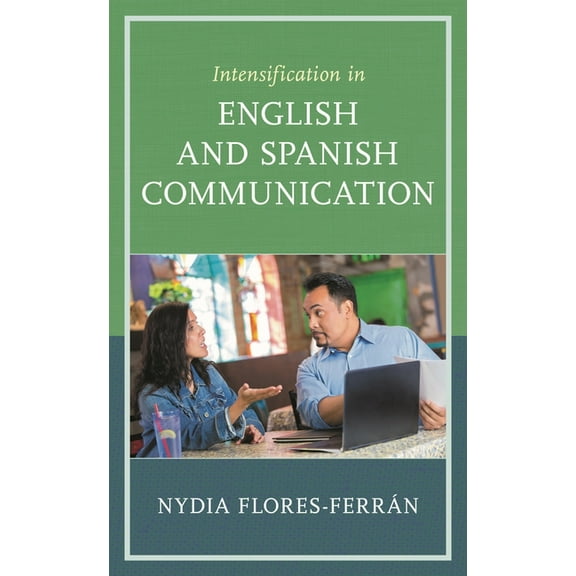 Intensification in English and Spanish Communication, (Hardcover)