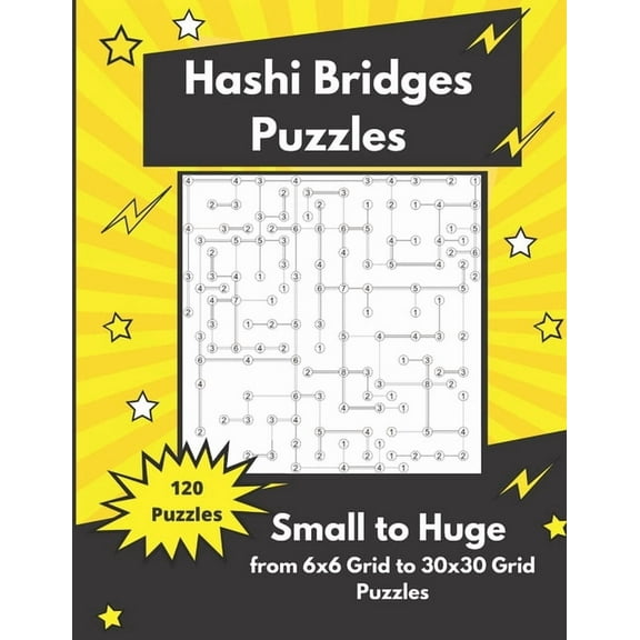 Hashi Bridges Puzzles Small to Huge: Bridges and Islands Puzzles (Paperback) by Somatomint