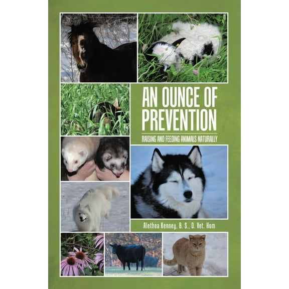 An Ounce of Prevention: Raising and Feeding Animals Naturally, (Paperback)