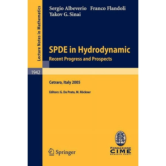 Spde in Hydrodynamics: Recent Progress and Prospects: Lectures Given at the C.I.M.E. Summer School Held in Cetraro, Ital, (Paperback)