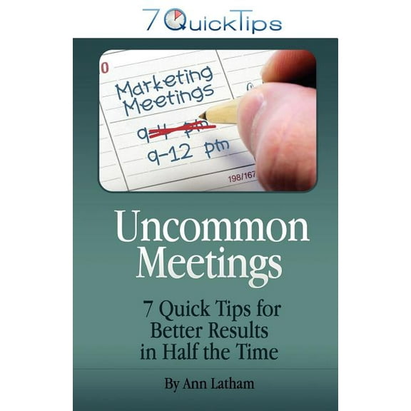 Uncommon Meetings - 7 Quick Tips for Better Results in Half the Time, (Paperback)