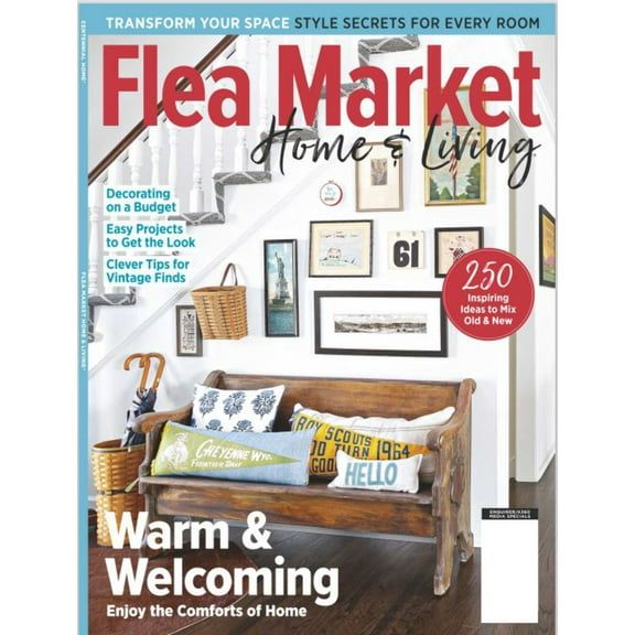 Flea Market Home Living - Warm and Welcoming: 250 Inspiring Ideas to Mix Old New, Learn How to Decorate on A Budget, Easy Projects to Get the Look Transform Your Space!