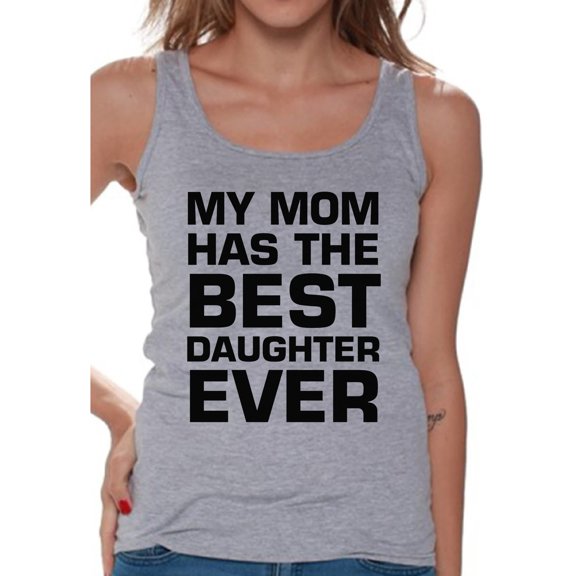 Women's My Mom Has The Best Daughter Ever Graphic Tank Tops