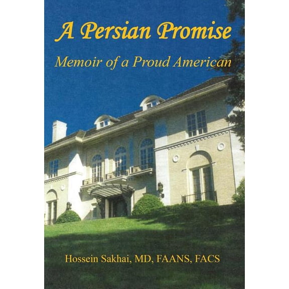 A Persian Promise - Memoir of a Proud American (Hardcover) by Hossein Sakhai, Buck Rish