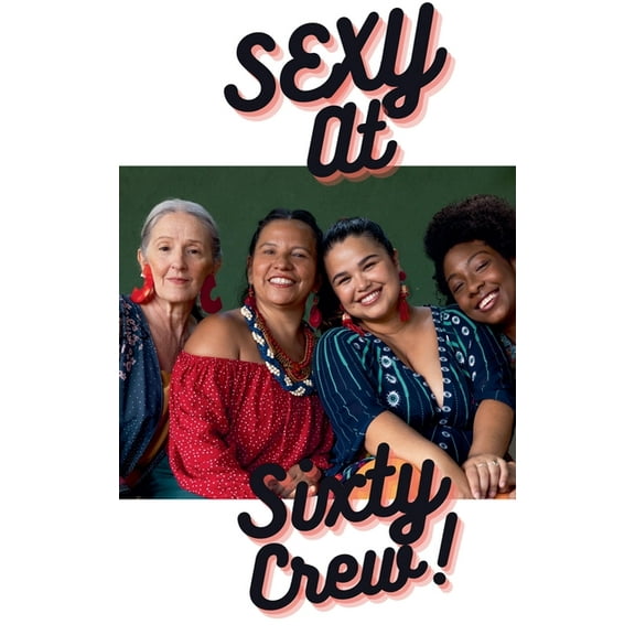 Sexy at Sixty Crew, (Paperback)