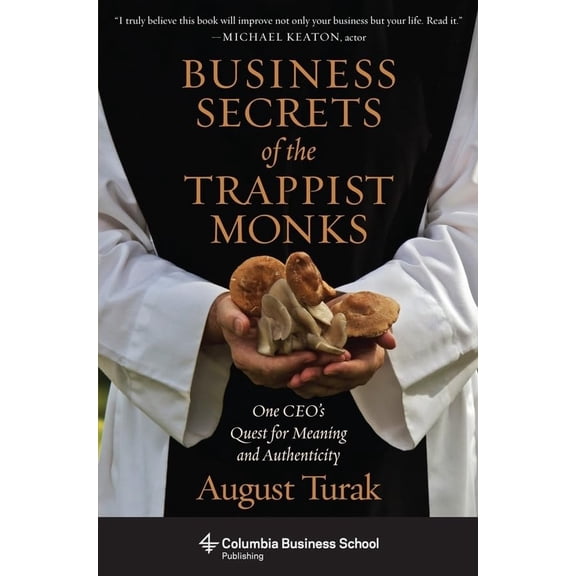 Pre-Owned Business Secrets of the Trappist Monks: One CEO's Quest for Meaning and Authenticity (Columbia Business School Publishing) Paperback