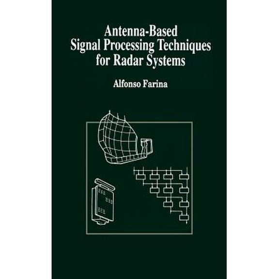 Artech House Antenna Library: Antenna-Based Signal Processing Techniques for Radar Systems (Hardcover)