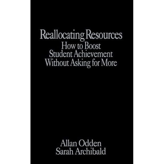Reallocating Resources: How to Boost Student Achievement Without Asking for More, (Hardcover)