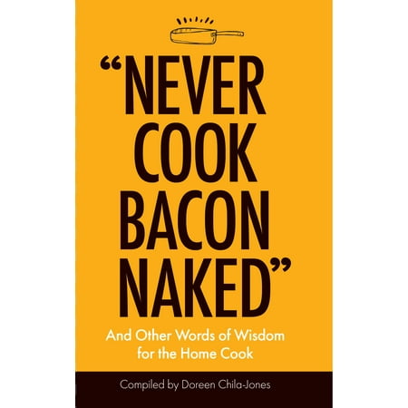 “Never Cook Bacon Naked” - Hardcover (Best Way To Cook Bacon)