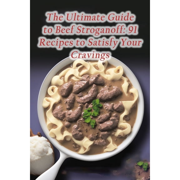 The Ultimate Guide to Beef Stroganoff, (Paperback)