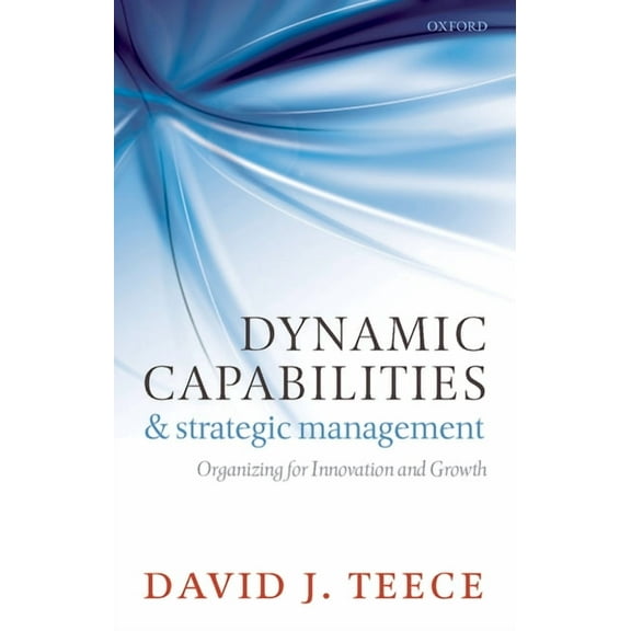 Dynamic Capabilities and Strategic Management, (Paperback)