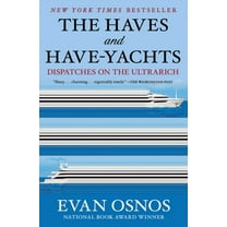 The Haves and Have-Yachts: Dispatches on the Ultrarich, (Paperback)