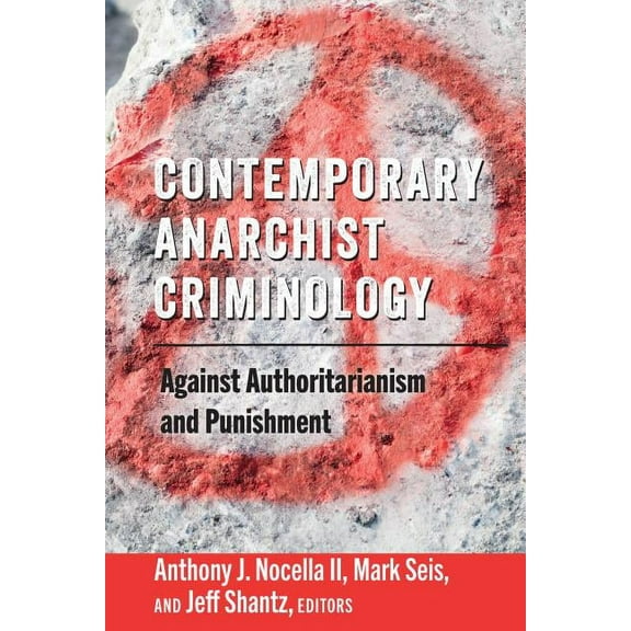 Radical Animal Studies and Total Liberat Contemporary Anarchist Criminology: Against Authoritarianism and Punishment, Book 6, (Paperback)