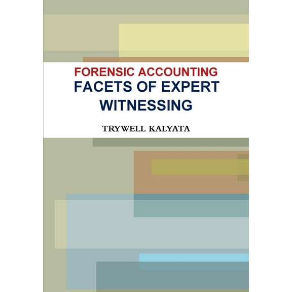 Forensic Accounting: Facets of Expert Witnessing, (Paperback)