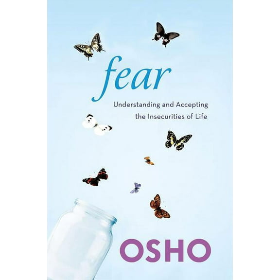 Fear: Understanding and Accepting the Insecurities of Life, (Paperback)