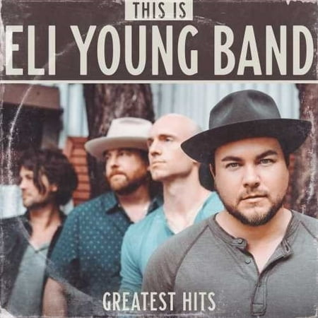 This Is Eli Young Band: Greatest Hits (CD) (Young Jeezy Best Hits)