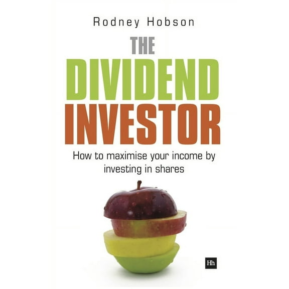 The Dividend Investor: How to Maximise Your Income by Investing in Shares, (Paperback)