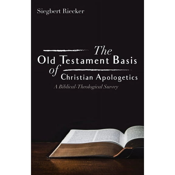 The Old Testament Basis of Christian Apologetics (Hardcover)