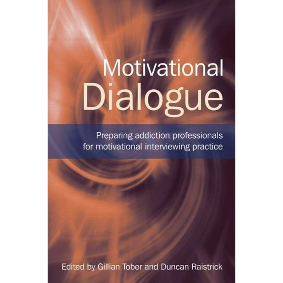 Motivational Dialogue: Preparing Addiction Professionals for Motivational Interviewing Practice, (Paperback)