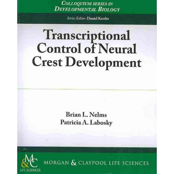 Colloquium Series on Developmental Biology: Transcriptional Control of Neural Crest Development (Paperback)