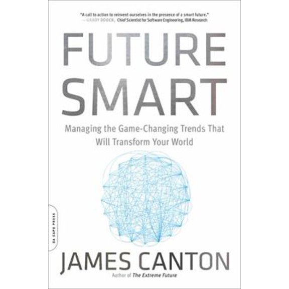 Pre-Owned Future Smart: Managing the Game-Changing Trends That Will Transform Your World (Paperback) 0306824418 9780306824418