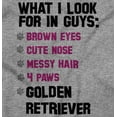 thumbnail image 2 of What I Look In Guys Golden Retriever Women's Graphic T Shirt Tees Brisco Brands S, 2 of 5