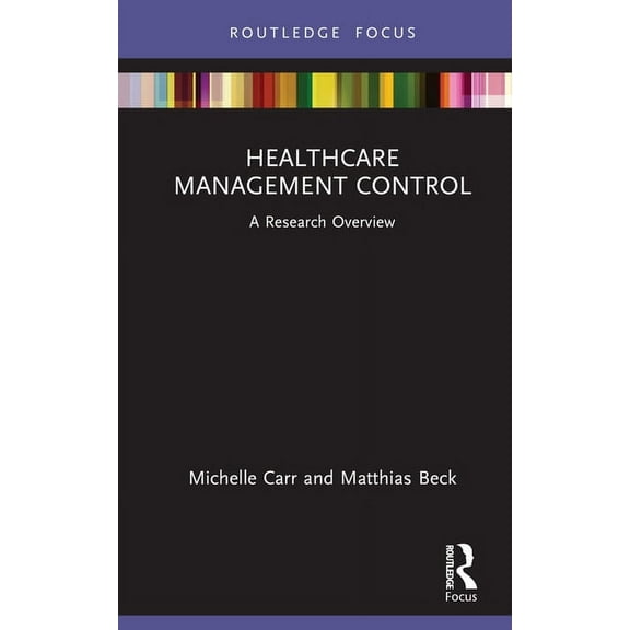 State of the Art in Business Research Healthcare Management Control: A Research Overview, (Hardcover)