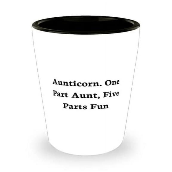 Unique Aunt Shot Glass, Aunticorn. One Part Aunt, Five Parts Fun, For, Present From Niece, Ceramic Cup For Aunt