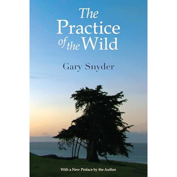 Pre-Owned The Practice of the Wild: With a New Preface by the Author, 9781582436388, 158243638X, Paperback, Expanded ed edition