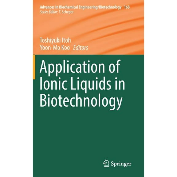 Advances in Biochemical Engineering & Application of Ionic Liquids in Biotechnology, Book 168, (Hardcover)