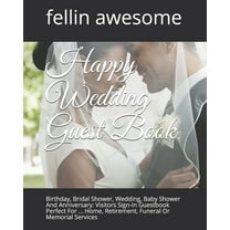 Happy Wedding Guest Book: Birthday, Bridal Shower, Wedding, Baby Shower And Anniversary: Visitors Sign-In Guestbook Perfect For ... Home, Retirement, Funeral Or Memorial Services (Paperback)