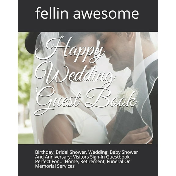 Happy Wedding Guest Book: Birthday, Bridal Shower, Wedding, Baby Shower And Anniversary: Visitors Sign-In Guestbook Perfect For ... Home, Retirement, Funeral Or Memorial Services (Paperback)