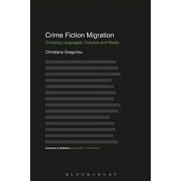 Advances in Stylistics Crime Fiction Migration: Crossing Languages, Cultures and Media, (Paperback)