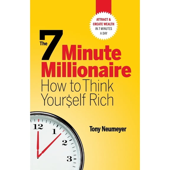 The 7 Minute Millionaire - How to Think Yourself Rich