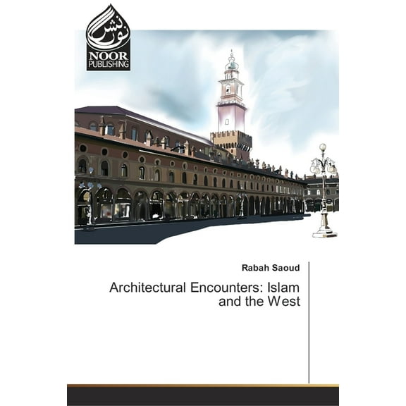 Architectural Encounters: Islam and the West (Paperback)