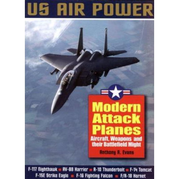 Pre-Owned Modern Attack Planes: The Illustrated History of American Air Power,the Campaigns,the Aircraft and the Men (Paperback) 185367592X 9781853675928