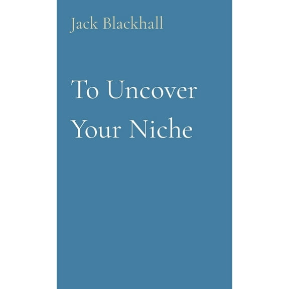 To Uncover Your Niche (Paperback)