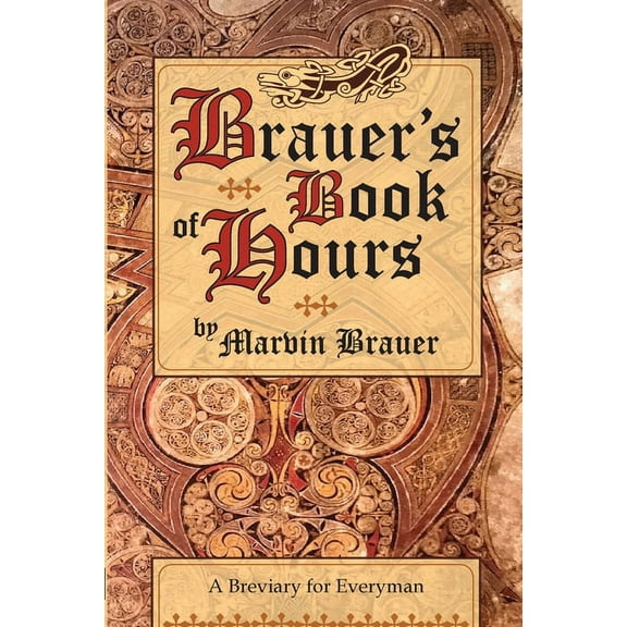 Brauer's Book of Hours: A Breviary for Everyman, (Paperback)