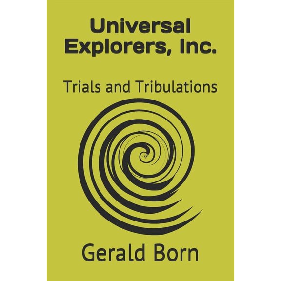 Universal Explorers, Inc.: Universal Explorers, Inc.: Trials and Tribulations (Paperback)