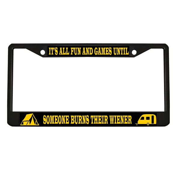 It's All Fun and Games Until Someone Burns Their Wiener Design License Plate Frame Personalized/Car Accessories (Black/Black/Yellow)