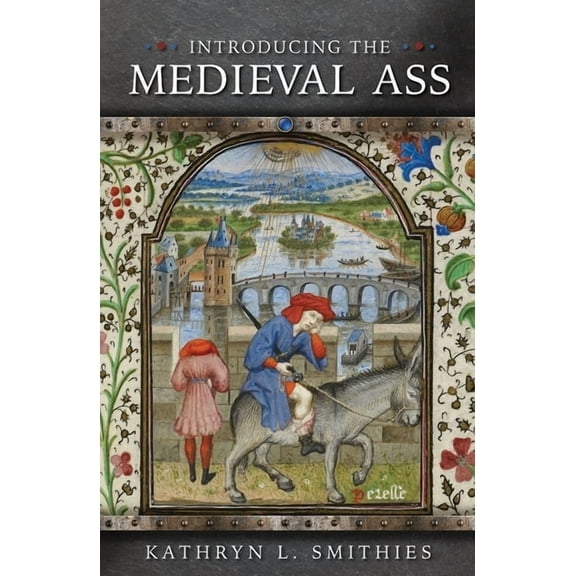 Medieval Animals: Introducing the Medieval Ass (Paperback)