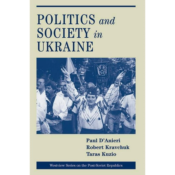 Westview Series on the Post-Soviet Repub Politics And Society In Ukraine, (Paperback)