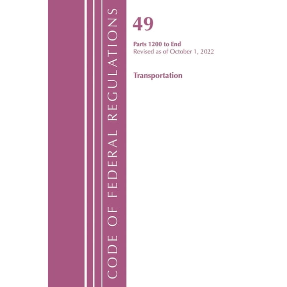 Code of Federal Regulations, Title 42 Pu Code of Federal Regulations, Title 49 Transportation 1200-End, Revised as of October 1, 2022, (Paperback)