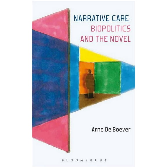 Narrative Care: Biopolitics and the Novel, (Paperback)