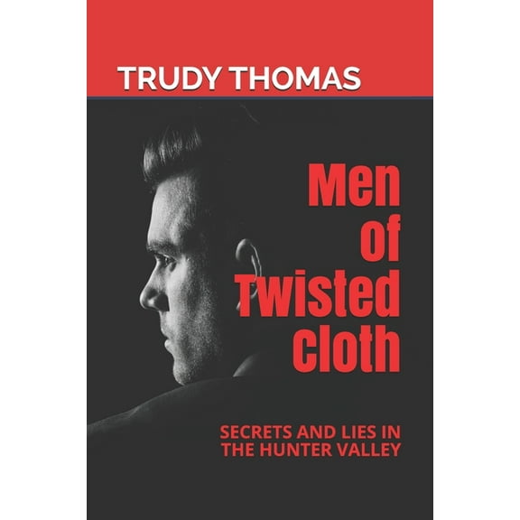 Men of Twisted Cloth : Secrets and Lies in the Hunter Valley (Paperback)