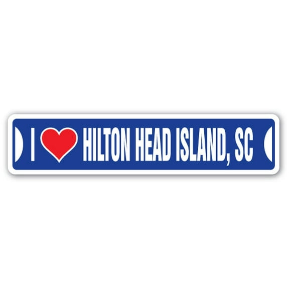 I LOVE HILTON HEAD ISLAND SOUTH CAROLINA Street Sign sc city state us wall road décor gift