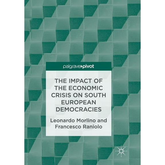The Impact of the Economic Crisis on South European Democracies, (Paperback)